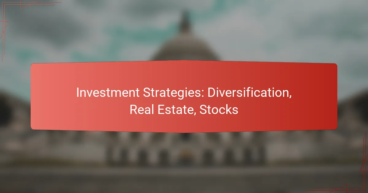 Investment Strategies: Diversification, Real Estate, Stocks