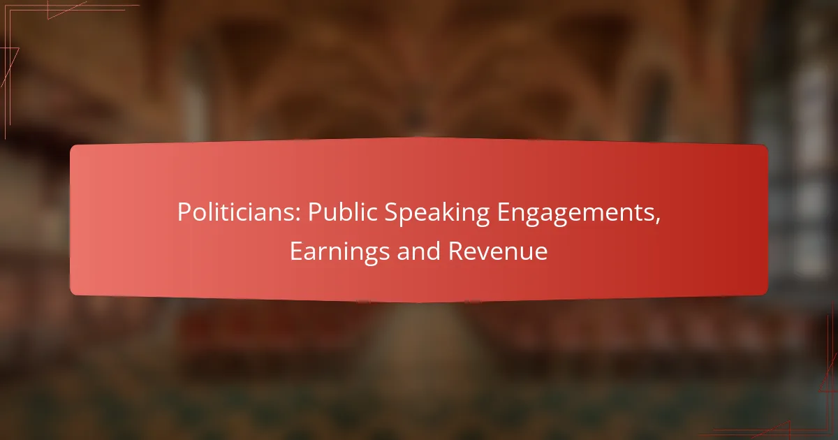 Politicians: Public Speaking Engagements, Earnings and Revenue