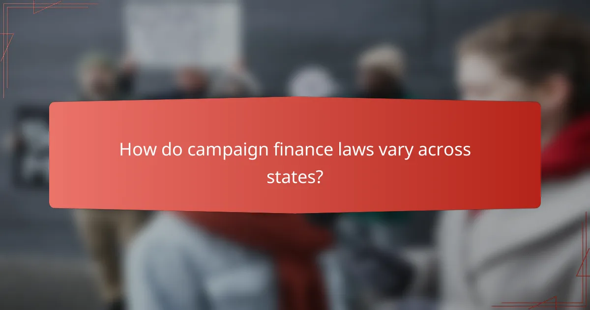 How do campaign finance laws vary across states?