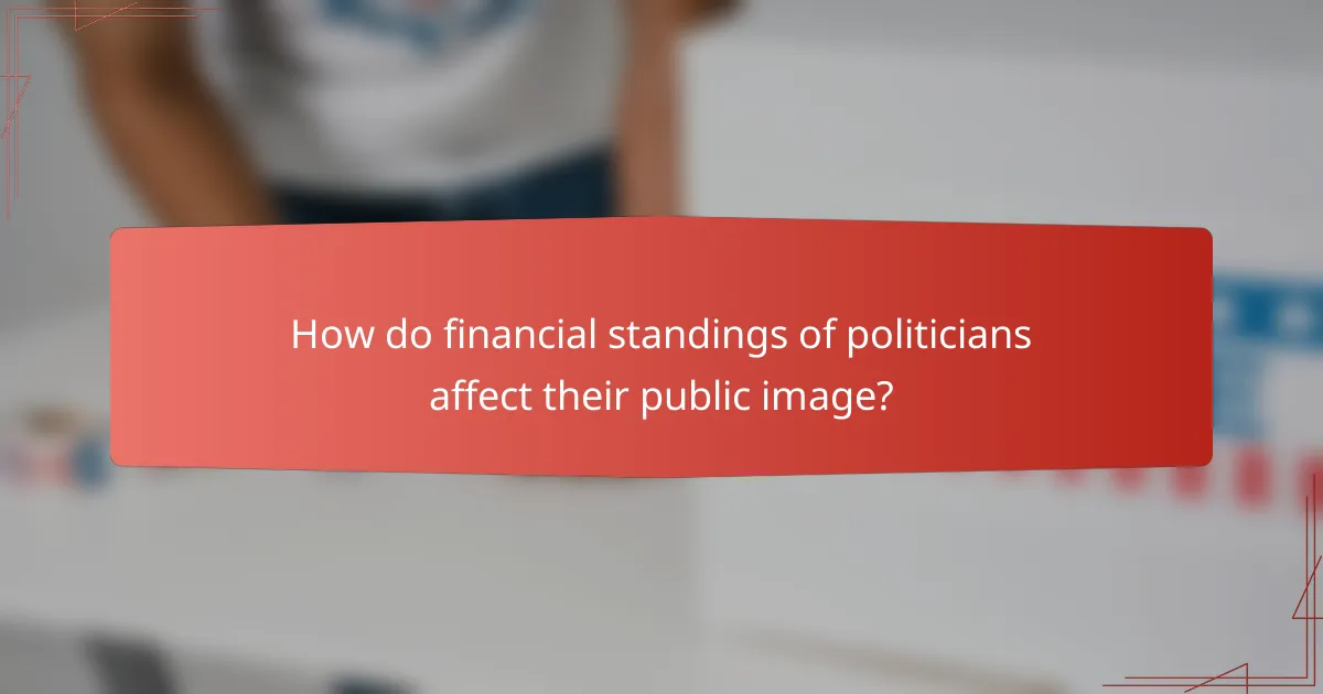 How do financial standings of politicians affect their public image?