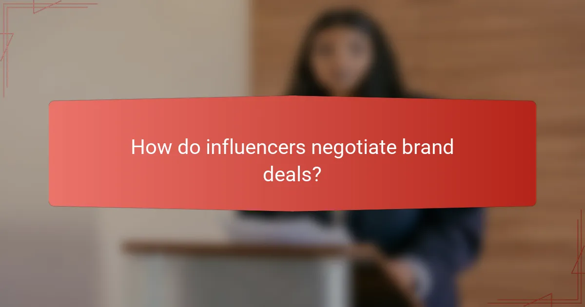 How do influencers negotiate brand deals?