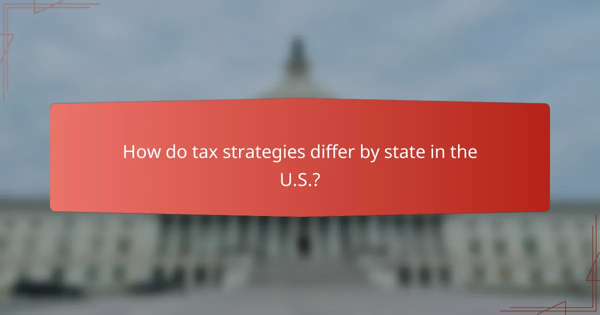 How do tax strategies differ by state in the U.S.?
