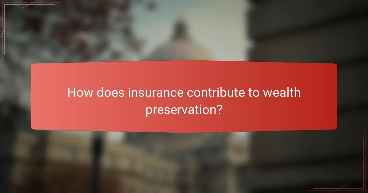 How does insurance contribute to wealth preservation?