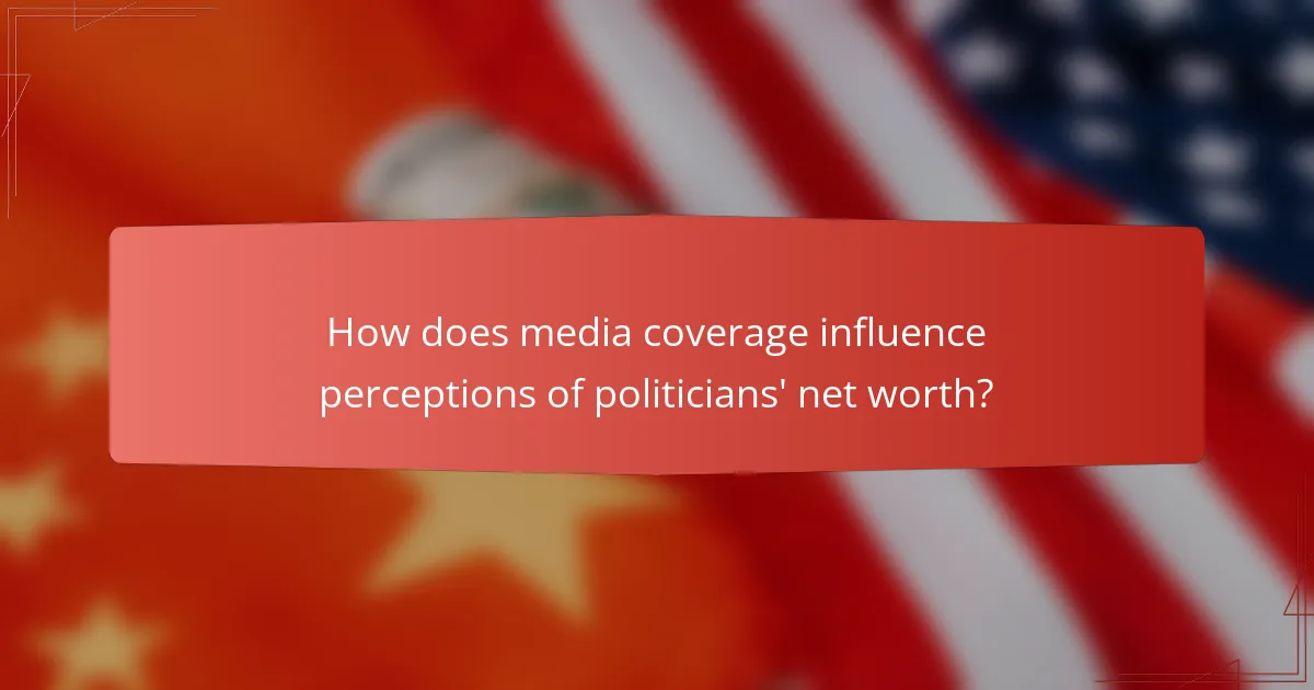 How does media coverage influence perceptions of politicians' net worth?