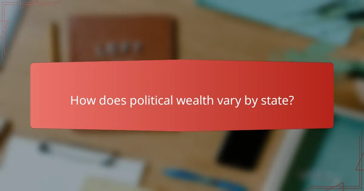 How does political wealth vary by state?