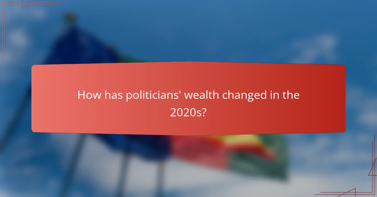 How has politicians' wealth changed in the 2020s?