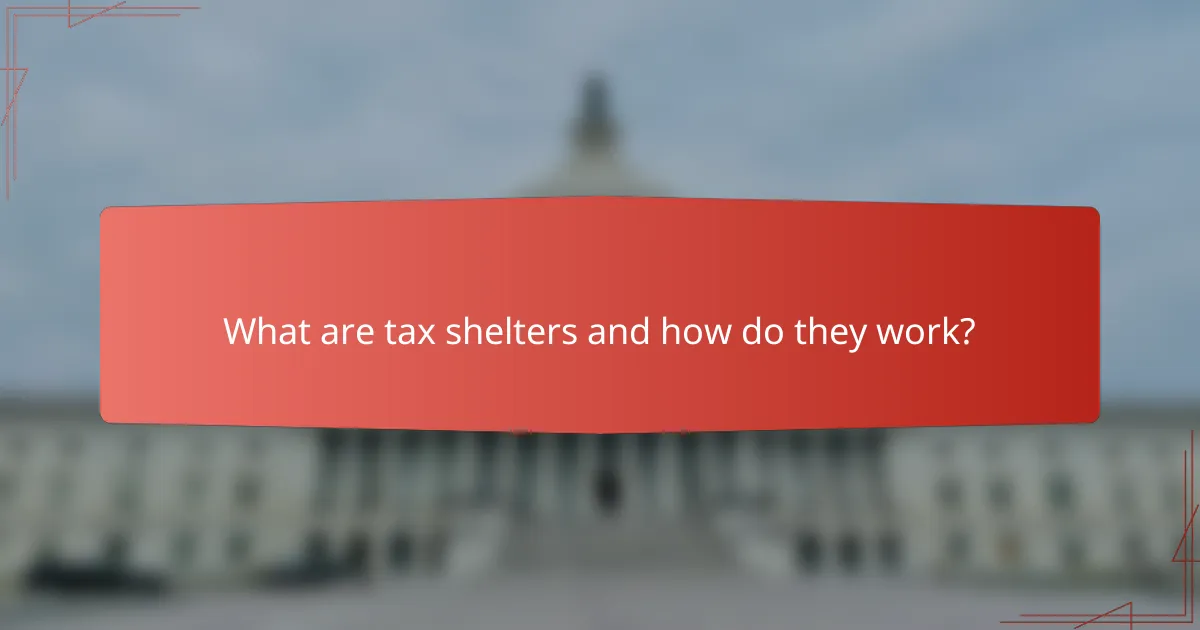 What are tax shelters and how do they work?