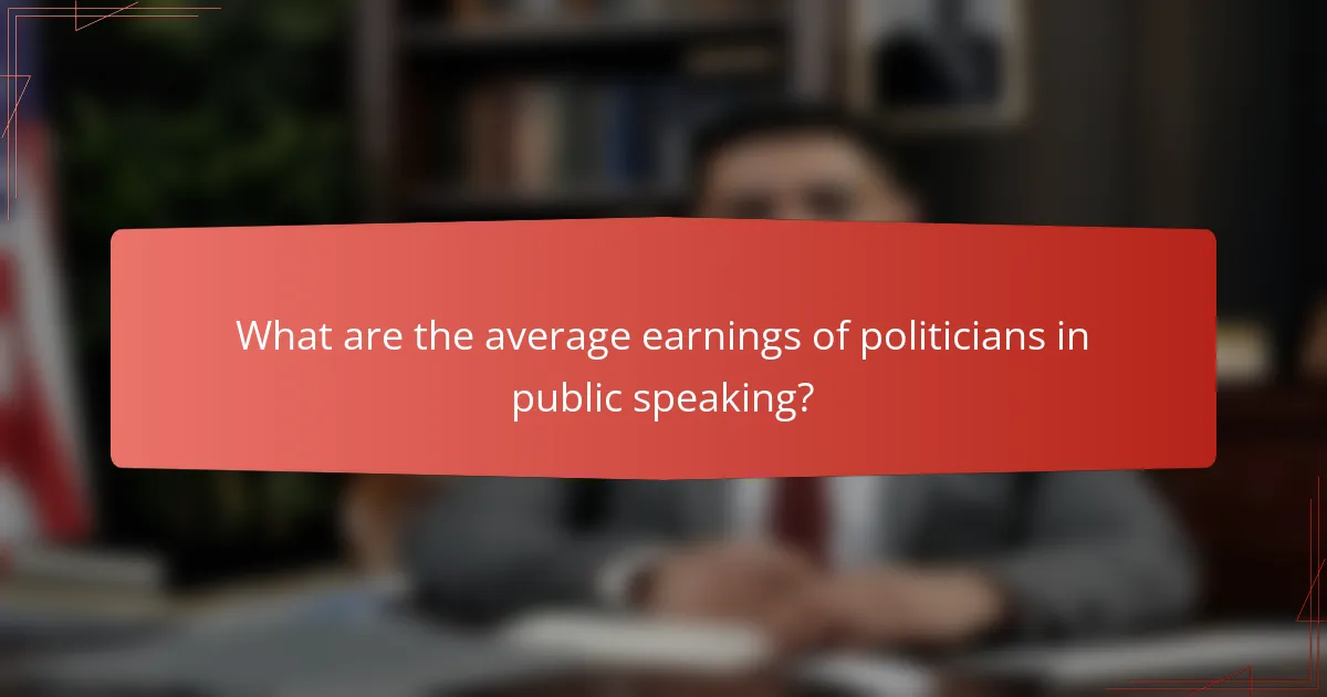What are the average earnings of politicians in public speaking?