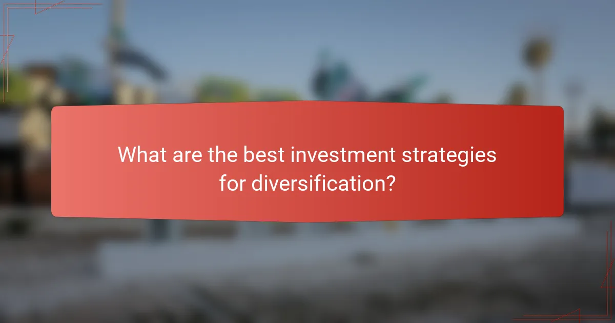 What are the best investment strategies for diversification?