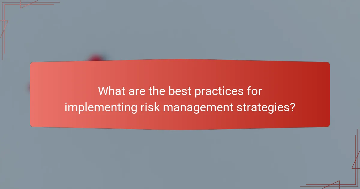 What are the best practices for implementing risk management strategies?