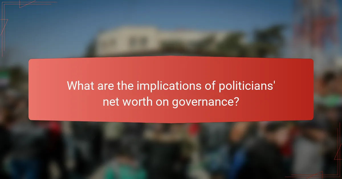 What are the implications of politicians' net worth on governance?