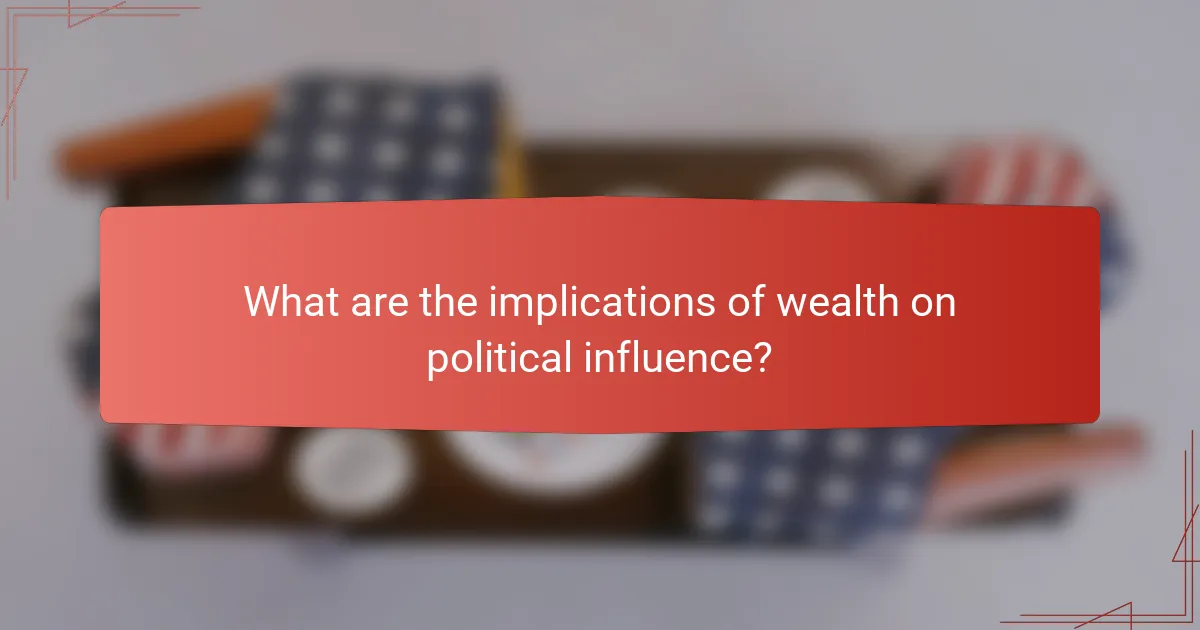 What are the implications of wealth on political influence?