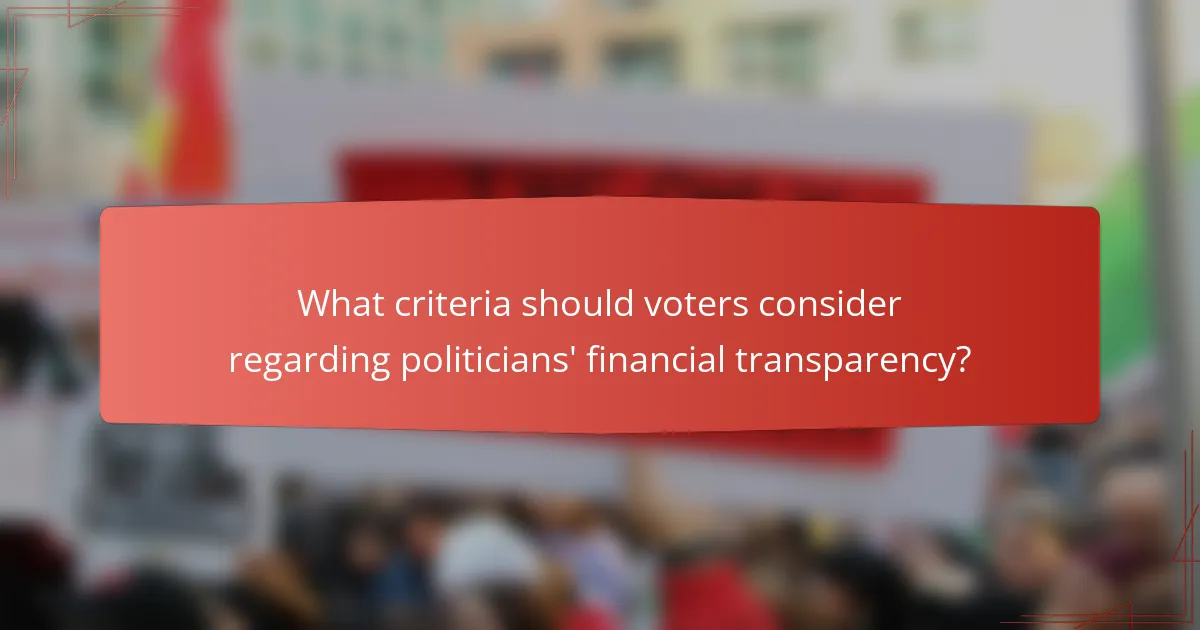 What criteria should voters consider regarding politicians' financial transparency?