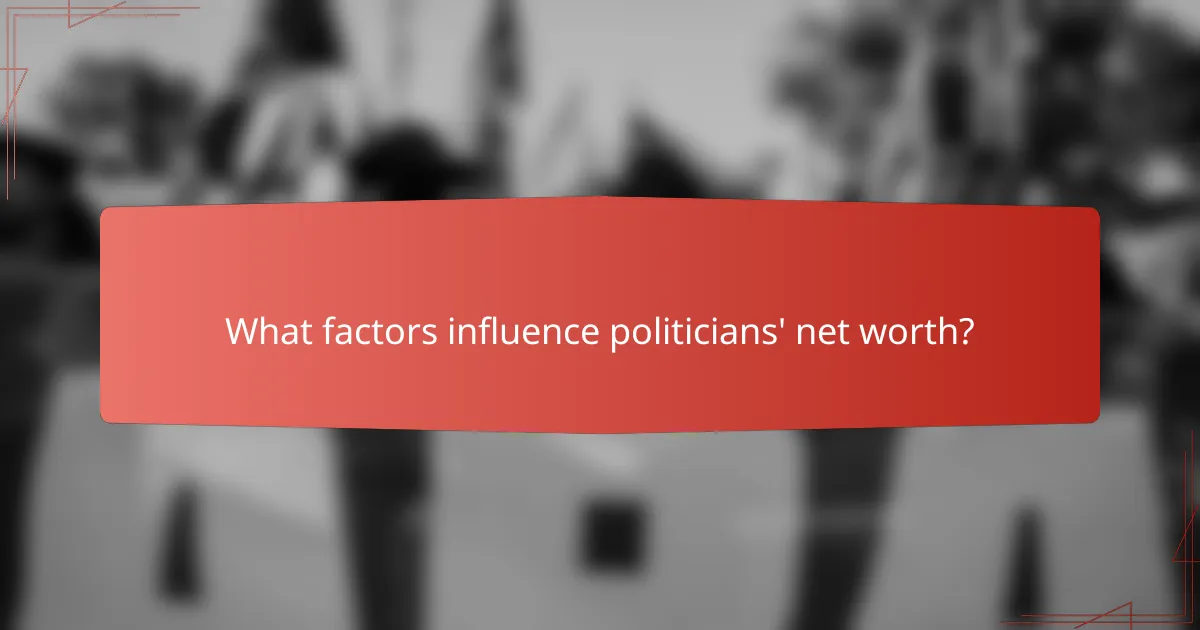 What factors influence politicians' net worth?