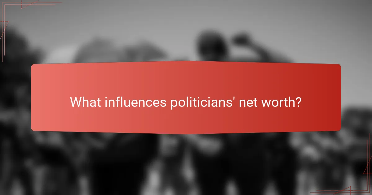 What influences politicians' net worth?