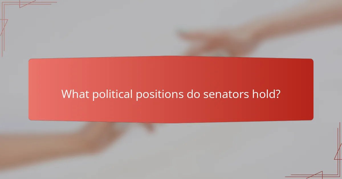 What political positions do senators hold?