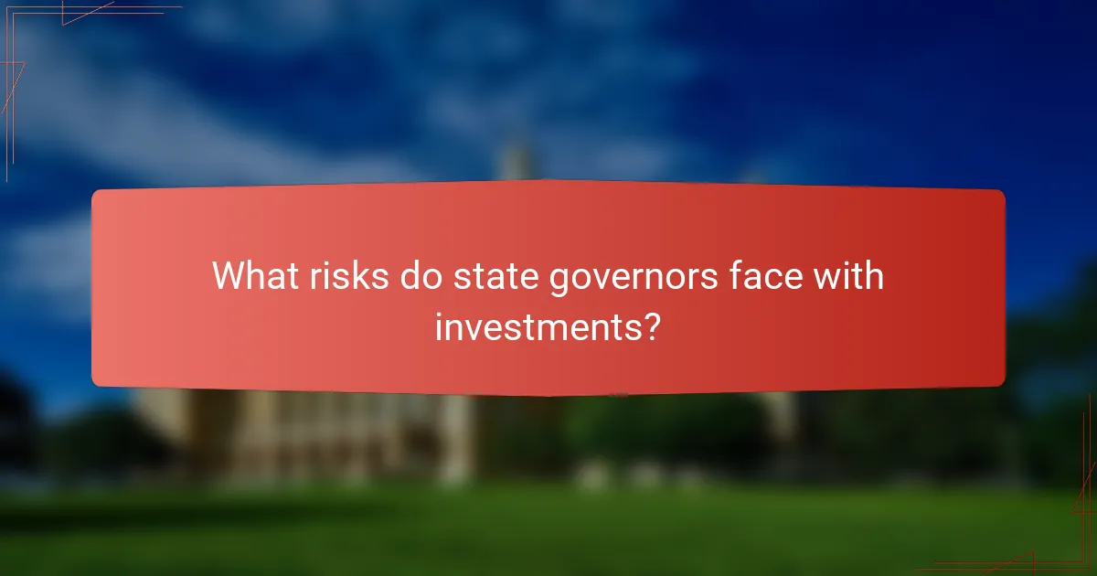 What risks do state governors face with investments?