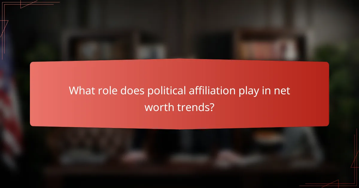 What role does political affiliation play in net worth trends?